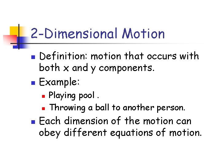 2 -Dimensional Motion n n Definition: motion that occurs with both x and y