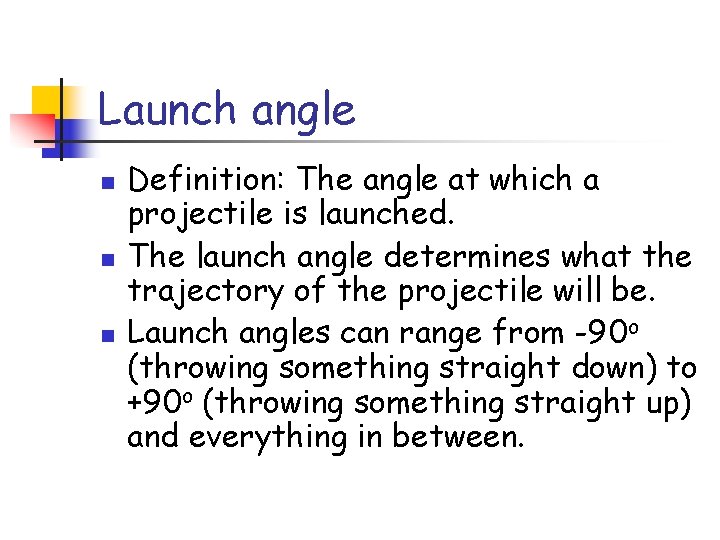 Launch angle n n n Definition: The angle at which a projectile is launched.