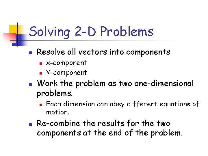 Solving 2 -D Problems n Resolve all vectors into components n n n Work