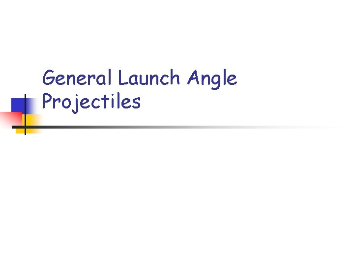 General Launch Angle Projectiles 