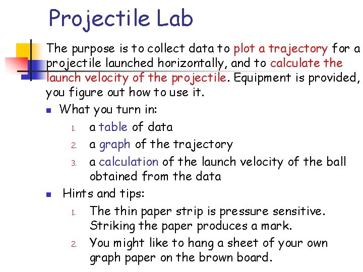 Projectile Lab The purpose is to collect data to plot a trajectory for a