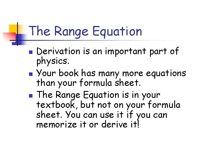 The Range Equation n Derivation is an important part of physics. Your book has