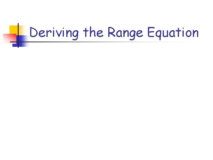 Deriving the Range Equation 