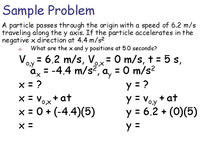 Sample Problem A particle passes through the origin with a speed of 6. 2