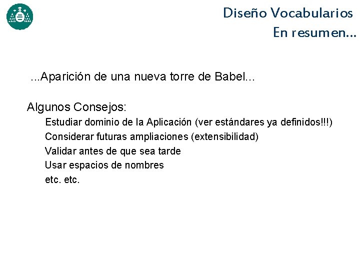 Diseño Vocabularios En resumen. . . Aparición de una nueva torre de Babel. .