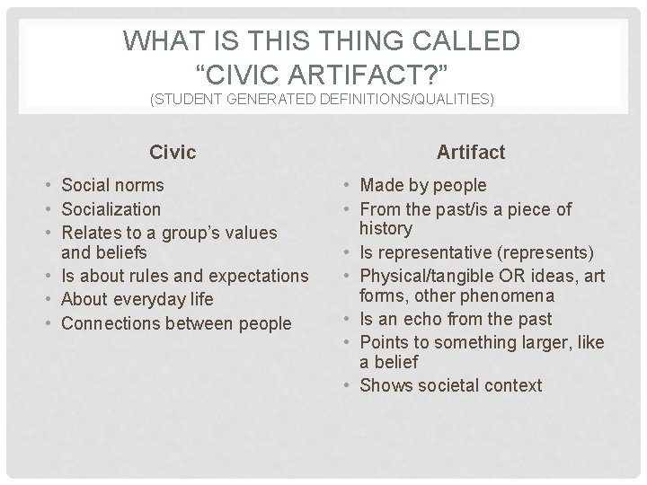 WHAT IS THING CALLED “CIVIC ARTIFACT? ” (STUDENT GENERATED DEFINITIONS/QUALITIES) Civic Artifact • Social