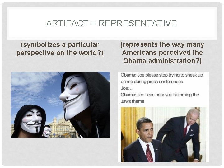 ARTIFACT = REPRESENTATIVE (symbolizes a particular perspective on the world? ) (represents the way