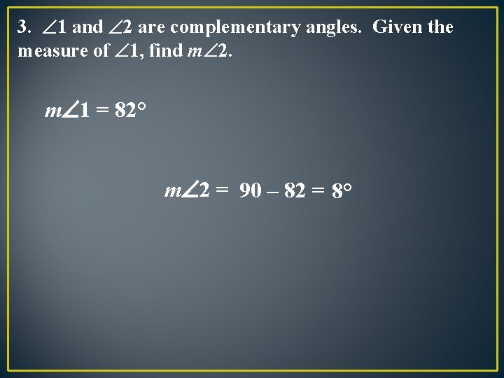 3. 1 and 2 are complementary angles. Given the measure of 1, find m