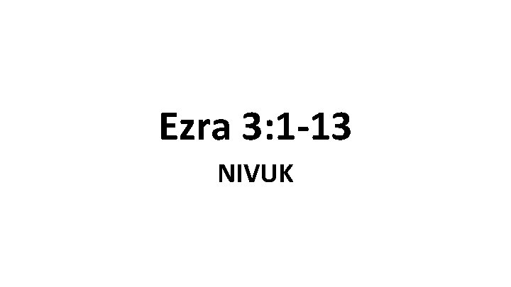 Ezra 3: 1 -13 NIVUK 