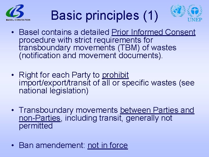 Basic principles (1) • Basel contains a detailed Prior Informed Consent procedure with strict