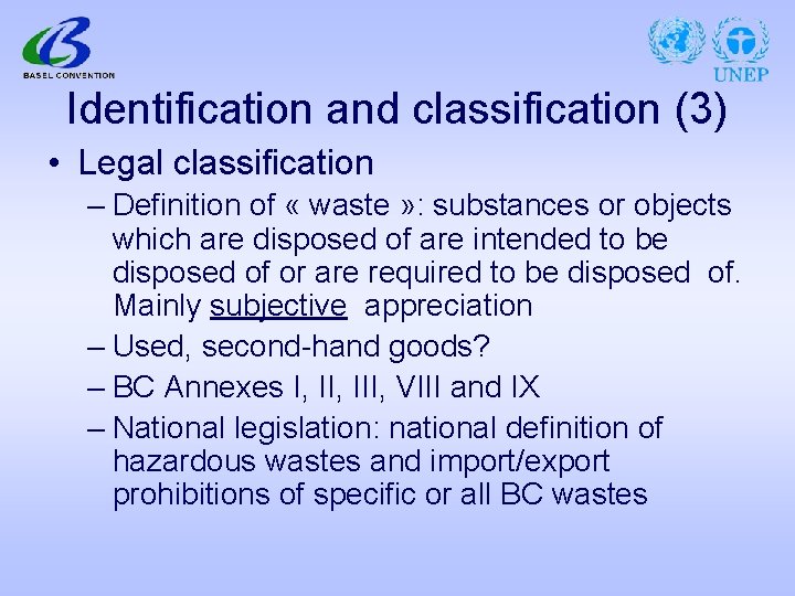 Identification and classification (3) • Legal classification – Definition of « waste » :