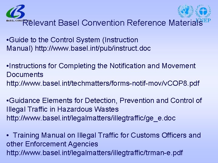 Relevant Basel Convention Reference Materials • Guide to the Control System (Instruction Manual) http:
