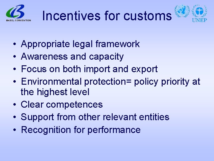 Incentives for customs • • Appropriate legal framework Awareness and capacity Focus on both