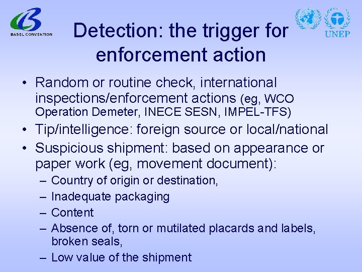 Detection: the trigger for enforcement action • Random or routine check, international inspections/enforcement actions