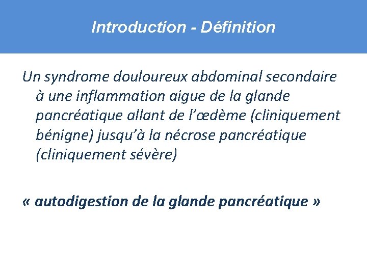 Introduction - Définition Un syndrome douloureux abdominal secondaire à une inflammation aigue de la