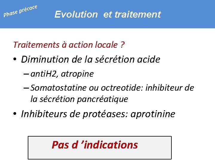 e Ph coc é r p ase Evolution et traitement Traitements à action locale