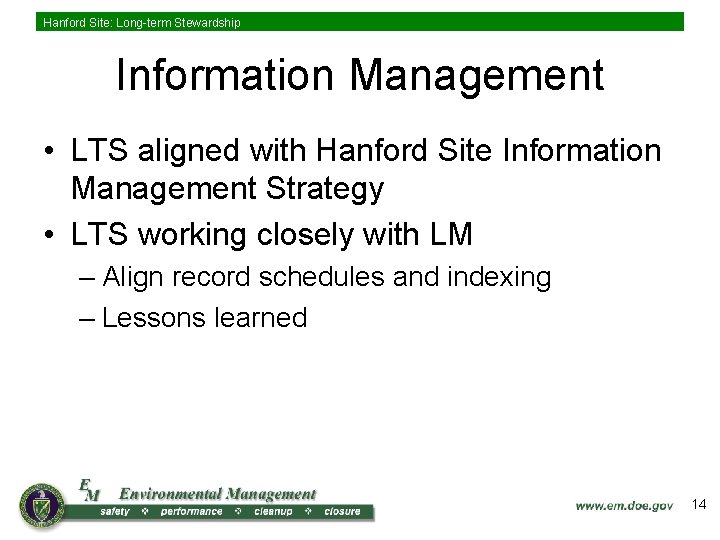 Hanford Site: Long-term Stewardship Information Management • LTS aligned with Hanford Site Information Management