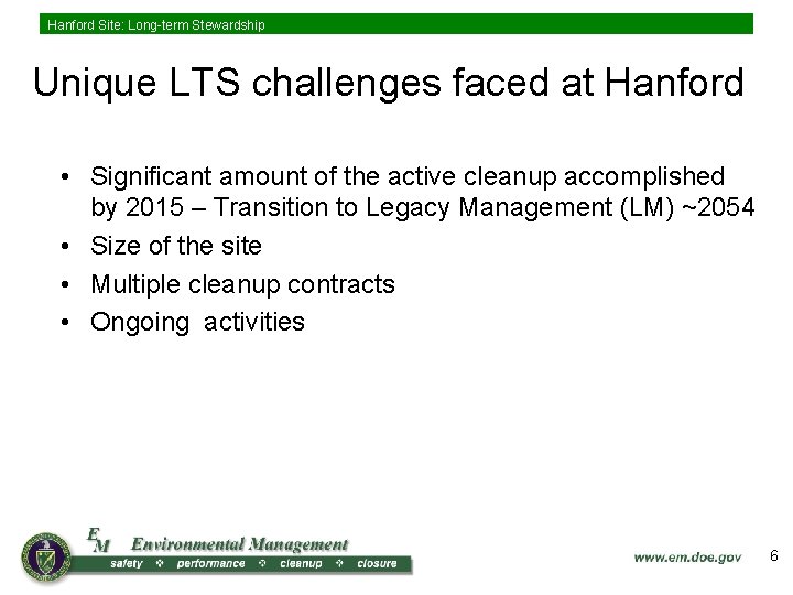 Hanford Site: Long-term Stewardship Unique LTS challenges faced at Hanford • Significant amount of