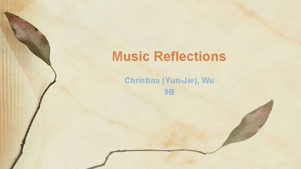 Music Reflections Christina (Yun-Jie), Wu 9 B 