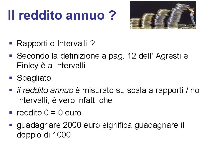 Il reddito annuo ? § Rapporti o Intervalli ? § Secondo la definizione a