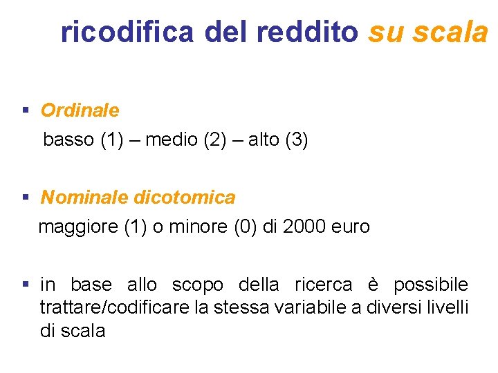 ricodifica del reddito su scala § Ordinale basso (1) – medio (2) – alto