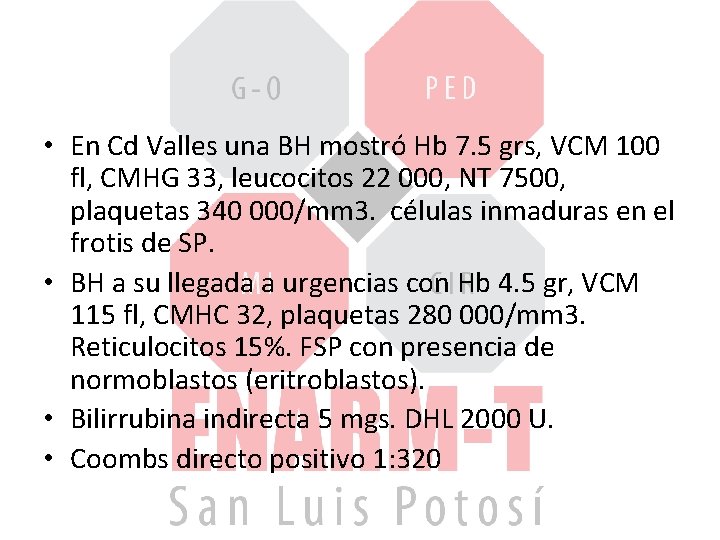  • En Cd Valles una BH mostró Hb 7. 5 grs, VCM 100