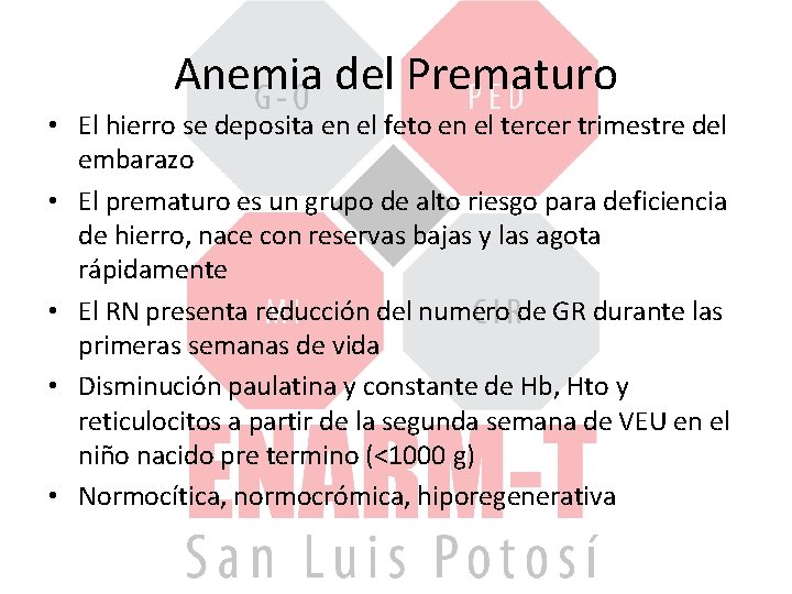 Anemia del Prematuro • El hierro se deposita en el feto en el tercer