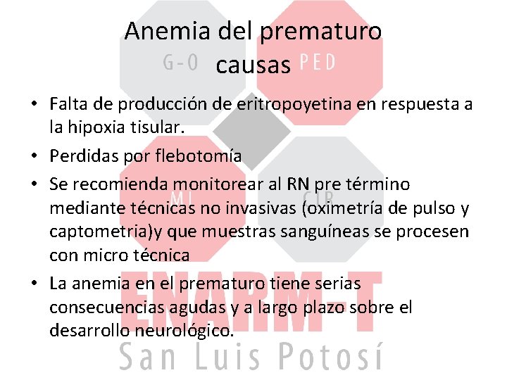 Anemia del prematuro causas • Falta de producción de eritropoyetina en respuesta a la