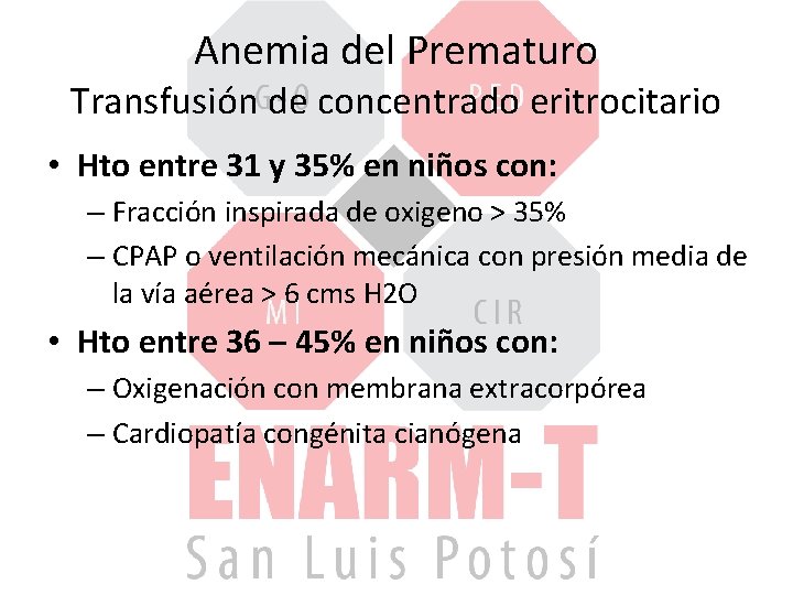 Anemia del Prematuro Transfusión de concentrado eritrocitario • Hto entre 31 y 35% en