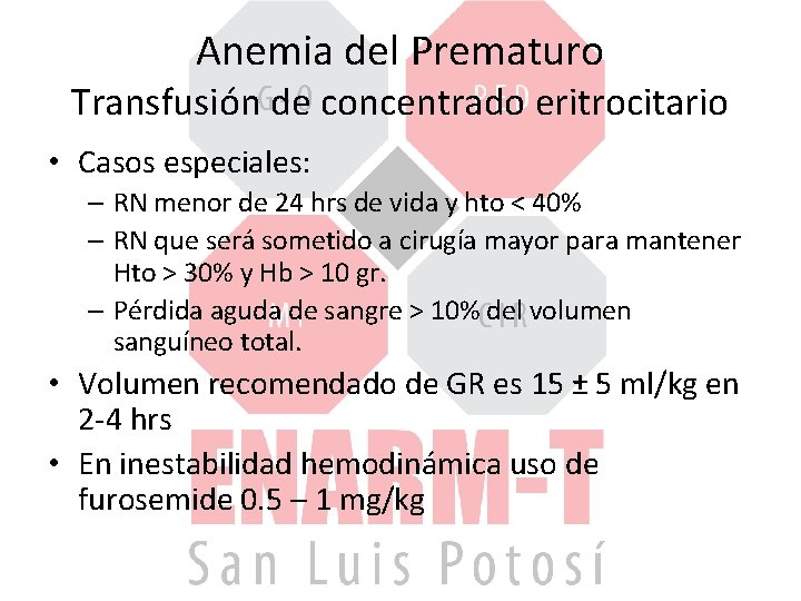 Anemia del Prematuro Transfusión de concentrado eritrocitario • Casos especiales: – RN menor de