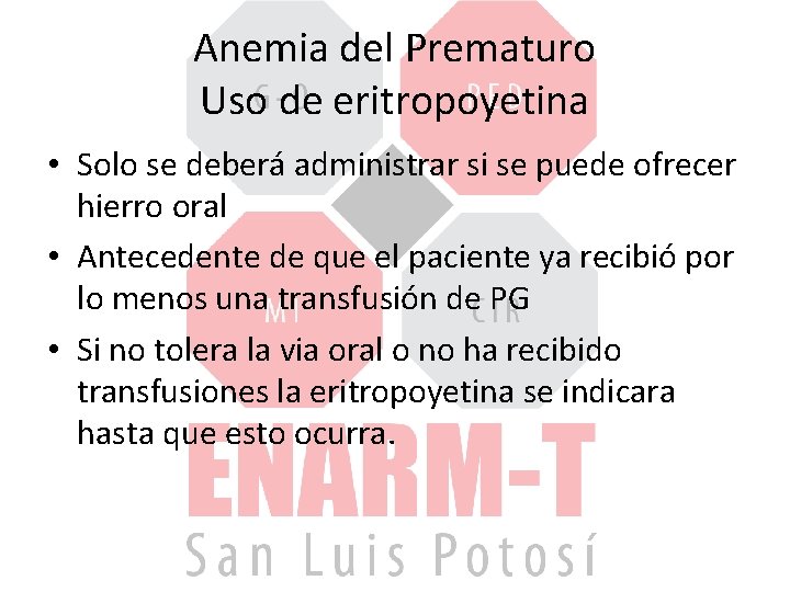 Anemia del Prematuro Uso de eritropoyetina • Solo se deberá administrar si se puede