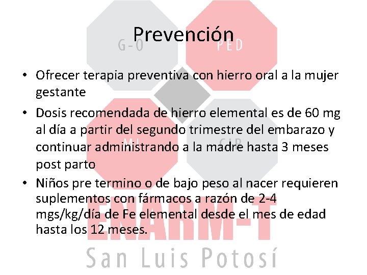 Prevención • Ofrecer terapia preventiva con hierro oral a la mujer gestante • Dosis