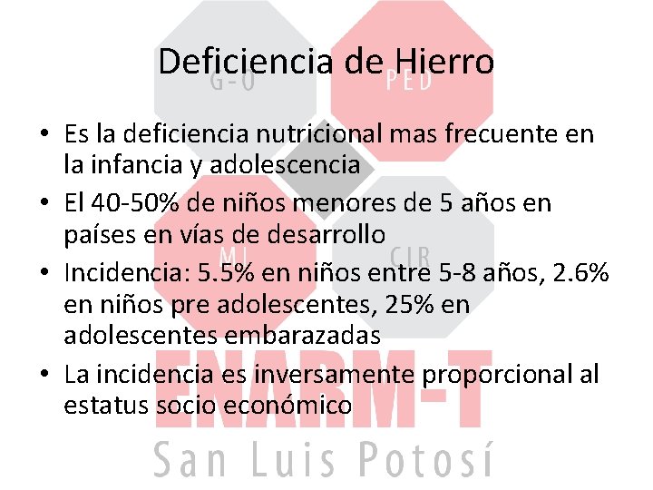 Deficiencia de Hierro • Es la deficiencia nutricional mas frecuente en la infancia y