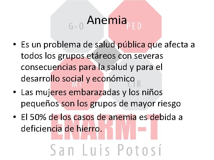 Anemia • Es un problema de salud pública que afecta a todos los grupos