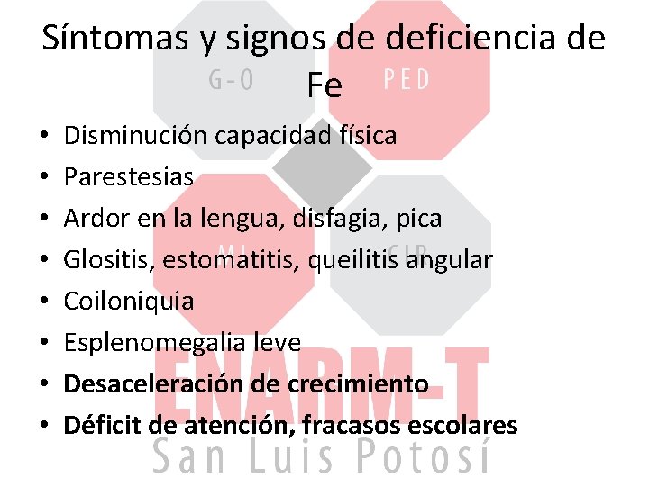 Síntomas y signos de deficiencia de Fe • • Disminución capacidad física Parestesias Ardor