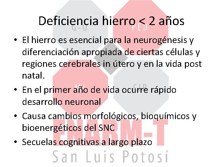 Deficiencia hierro < 2 años • El hierro es esencial para la neurogénesis y