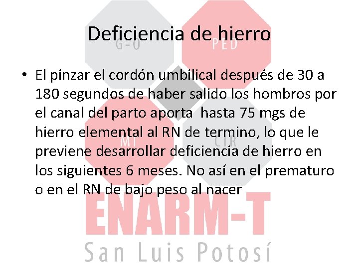 Deficiencia de hierro • El pinzar el cordón umbilical después de 30 a 180