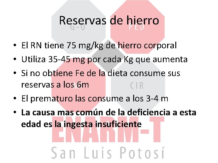 Reservas de hierro • El RN tiene 75 mg/kg de hierro corporal • Utiliza