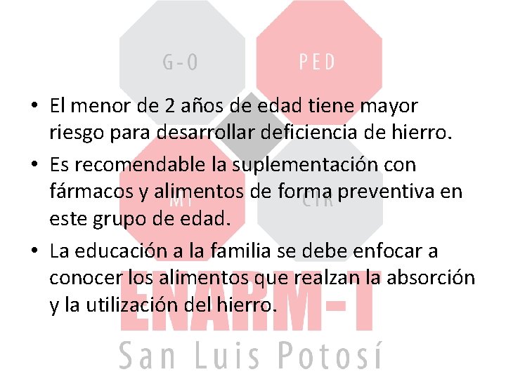  • El menor de 2 años de edad tiene mayor riesgo para desarrollar