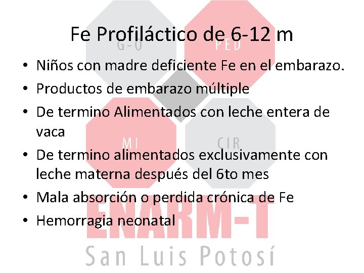 Fe Profiláctico de 6 -12 m • Niños con madre deficiente Fe en el