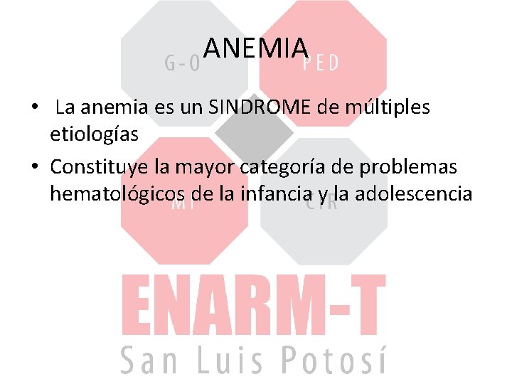 ANEMIA • La anemia es un SINDROME de múltiples etiologías • Constituye la mayor