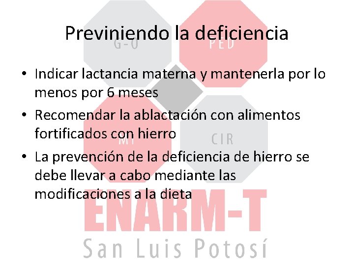 Previniendo la deficiencia • Indicar lactancia materna y mantenerla por lo menos por 6