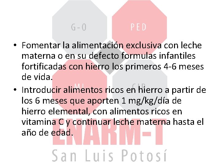  • Fomentar la alimentación exclusiva con leche materna o en su defecto formulas