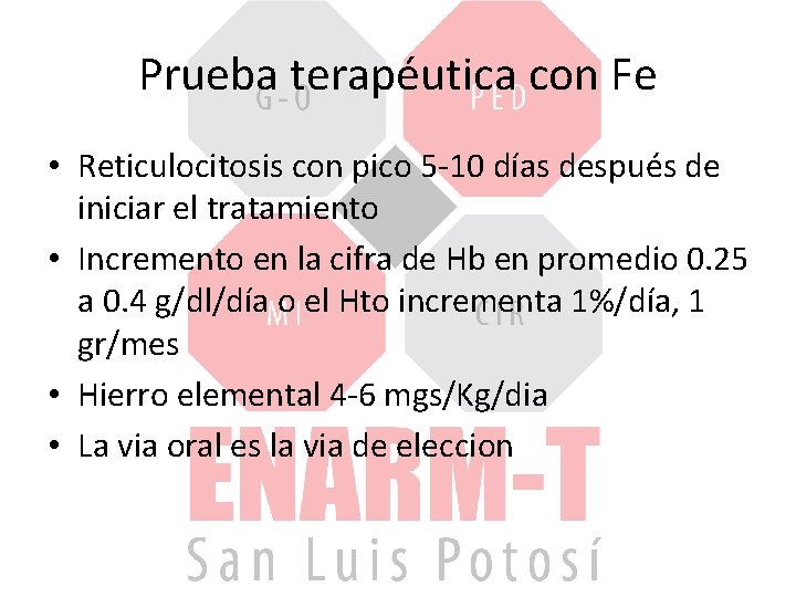 Prueba terapéutica con Fe • Reticulocitosis con pico 5 -10 días después de iniciar