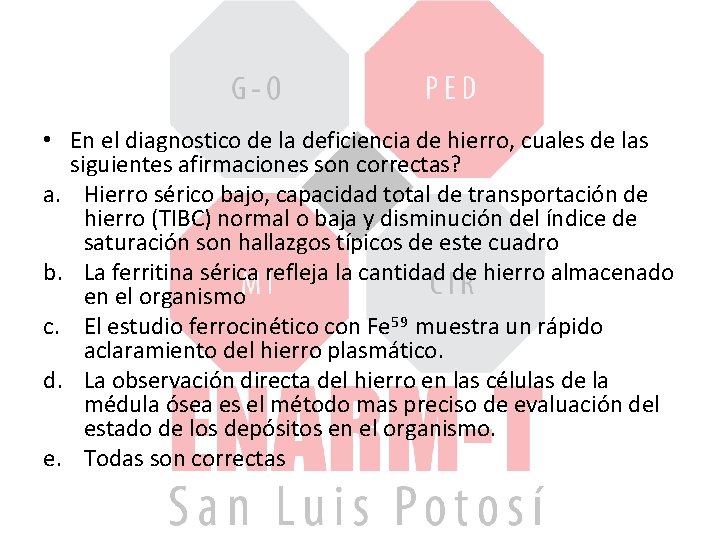  • En el diagnostico de la deficiencia de hierro, cuales de las siguientes