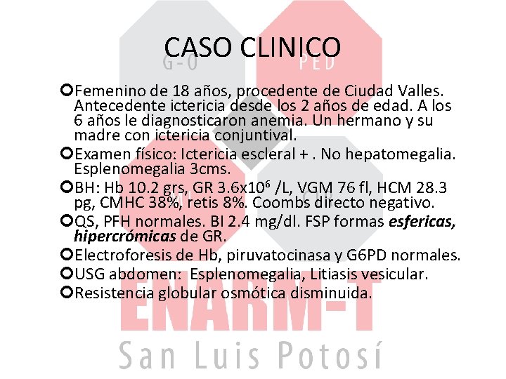 CASO CLINICO Femenino de 18 años, procedente de Ciudad Valles. Antecedente ictericia desde los