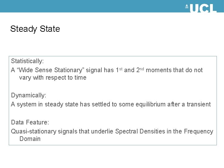Steady State Statistically: A “Wide Sense Stationary” signal has 1 st and 2 nd