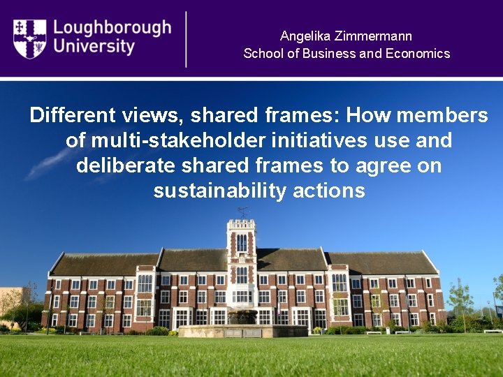 Angelika Zimmermann School of Business and Economics Different views, shared frames: How members of