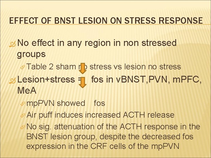 EFFECT OF BNST LESION ON STRESS RESPONSE No effect in any region in non
