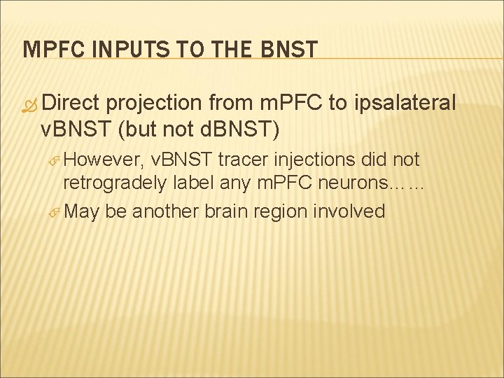 MPFC INPUTS TO THE BNST Direct projection from m. PFC to ipsalateral v. BNST